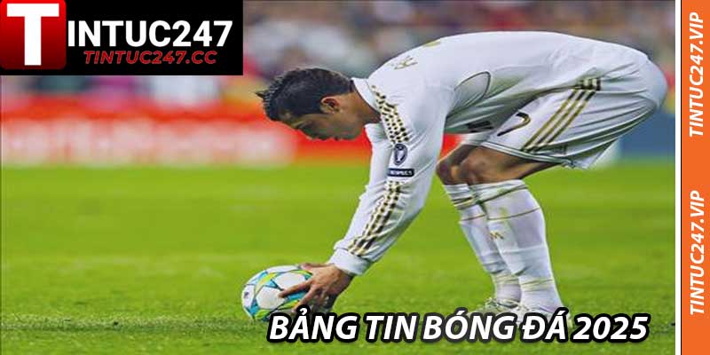 Bảng Tin Bóng Đá 2025