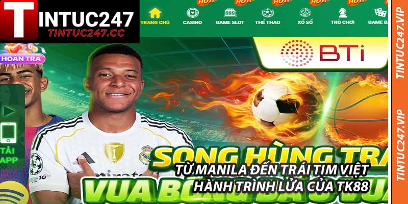 Từ Manila Đến Trái Tim Việt – Hành Trình Lửa Của TK88