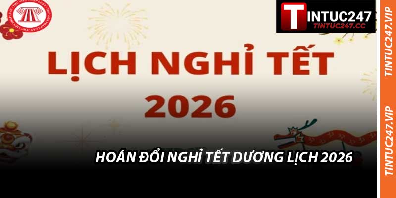 Hoán Đổi Nghỉ Tết Dương Lịch 2026 - Lịch Nghỉ Liên Tục