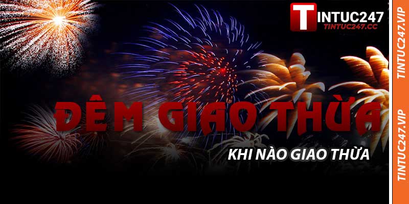 Khi Nào Giao Thừa - Thời Khác Chuyển Giao Của Năm 2026