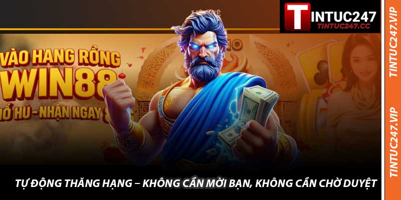 Tự Động Thăng Hạng – Không Cần Chờ Duyệt