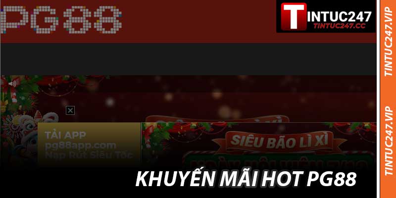 Khuyến Mãi Hot PG88 - Cơn Sốt Thưởng Cùng Tintuc247