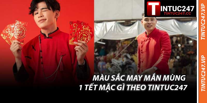 Màu Sắc May Mắn Mùng 1 Tết Mặc Gì Theo Tintuc247
