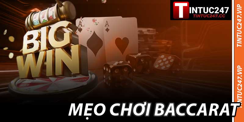 Mẹo Chơi Baccarat - Bí Quyết Đoạt Thưởng Khủng Cùng Tintuc247