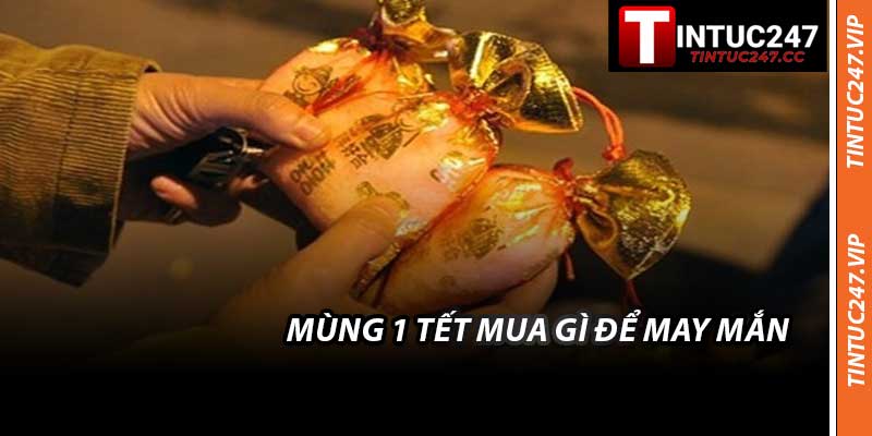 Mùng 1 Tết Mua Gì Để May Mắn - Bí Quyết Hút Tài Lộc 2026