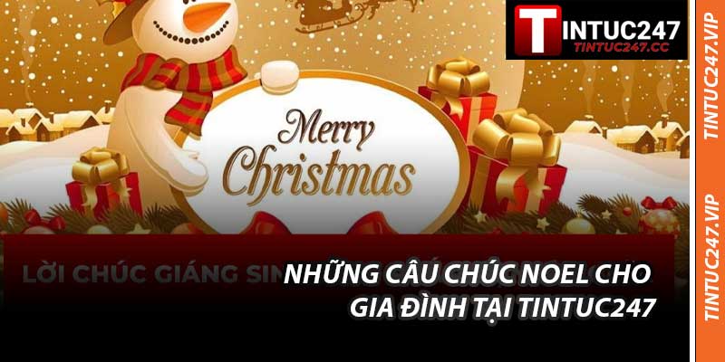 Những Câu Chúc Noel Cho Gia Đình Tại Tintuc247