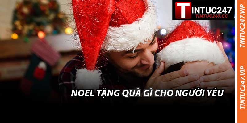 Noel Tặng Quà Gì Cho Người Yêu - Ý Tưởng Lãng Mạn 2025