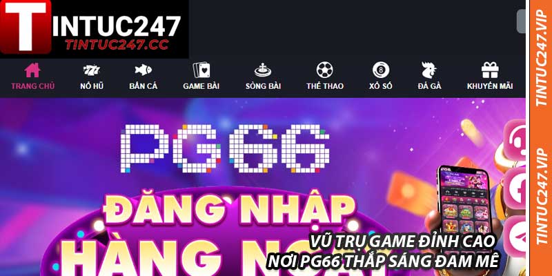 Vũ Trụ Game Đỉnh Cao – Nơi PG66 Thắp Sáng Đam Mê