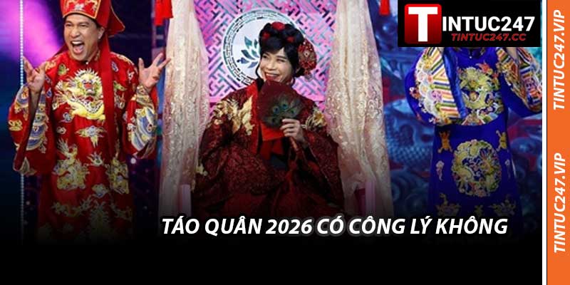 Táo Quân 2026 Có Công Lý Không - Cập Nhật Thông Tin Mới