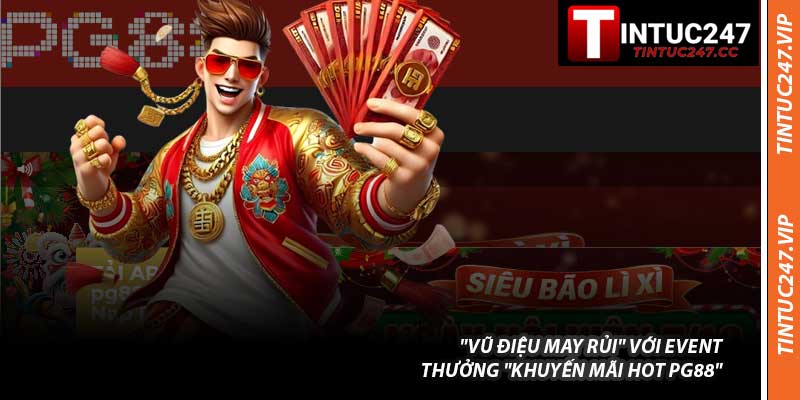 "Vũ Điệu May Rủi" Với Event: Thưởng "Khuyến Mãi Hot PG88"