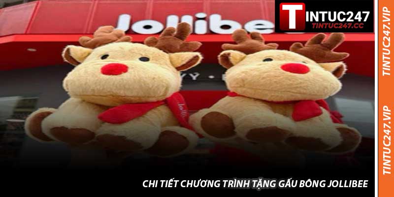 Chi Tiết Chương Trình Tặng Gấu Bông Jollibee