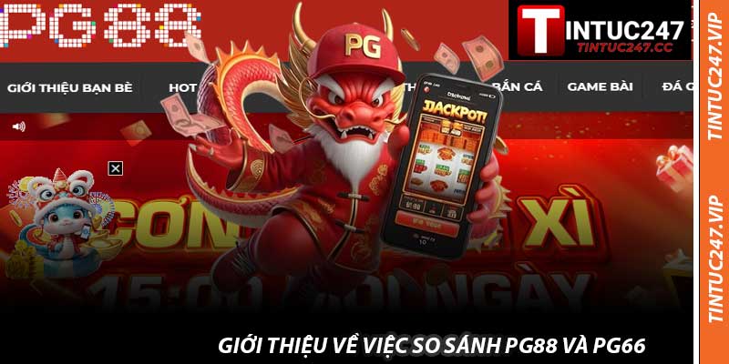 Giới thiệu về việc So Sánh PG88 Và PG66